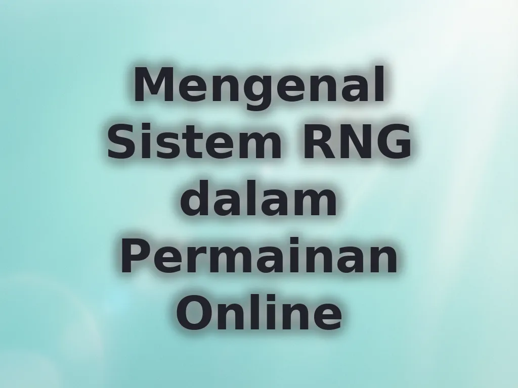 Mengenal Sistem RNG dalam Permainan Online